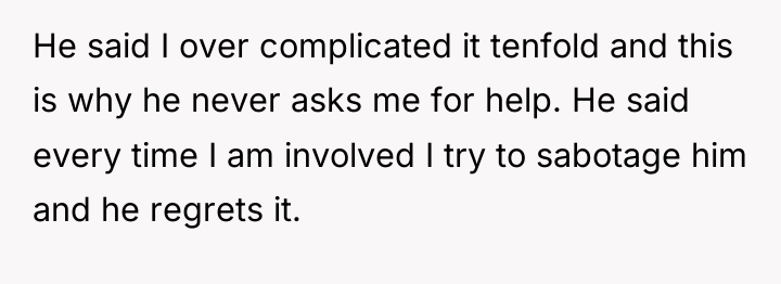 He said I over complicated it tenfold and this is...