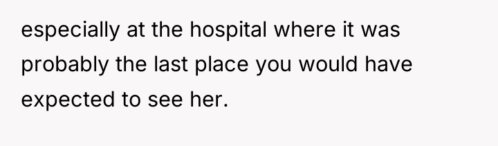 especially at the hospital where it was probably the last...