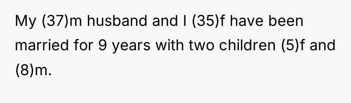 My (37)m husband and I (35)f have been married for...