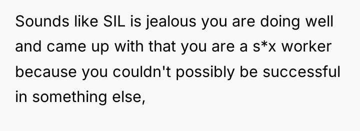 Sounds like SIL is jealous you are doing well and...