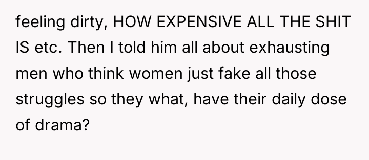 feeling dirty, HOW EXPENSIVE ALL THE SHIT IS etc. Then...