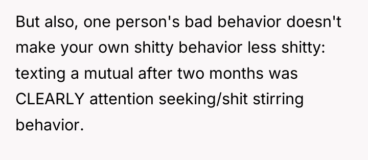 But also, one person's bad behavior doesn't make your own...