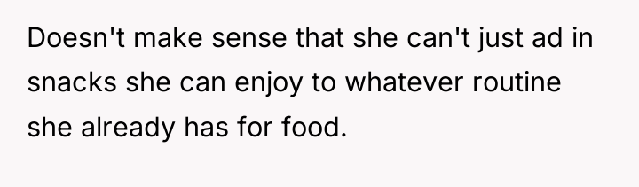 Doesn't make sense that she can't just ad in snacks...