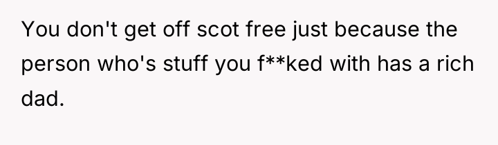 You don't get off scot free just because the person...