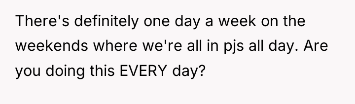 There's definitely one day a week on the weekends where...
