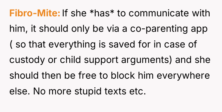 Fibro-Mite If she *has* to communicate with him, it should...