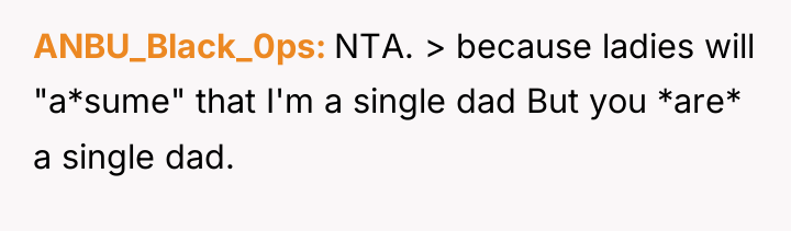 ANBU_Black_0ps NTA. > because ladies will "a*sume" that I'm a...