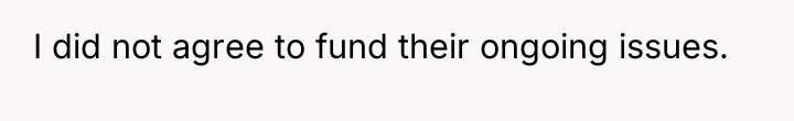 I did not agree to fund their ongoing issues.