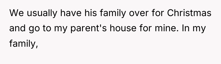 We usually have his family over for Christmas and go...