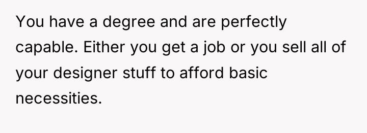 You have a degree and are perfectly capable. Either you...
