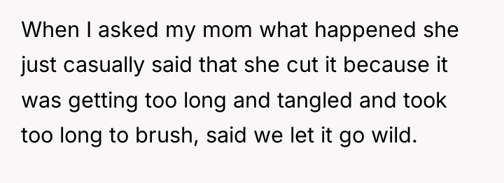 When I asked my mom what happened she just casually...