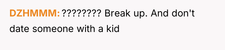 DZHMMM ???????? Break up. And don't date someone with a...