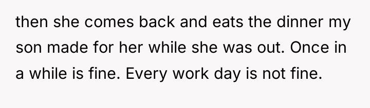 then she comes back and eats the dinner my son...
