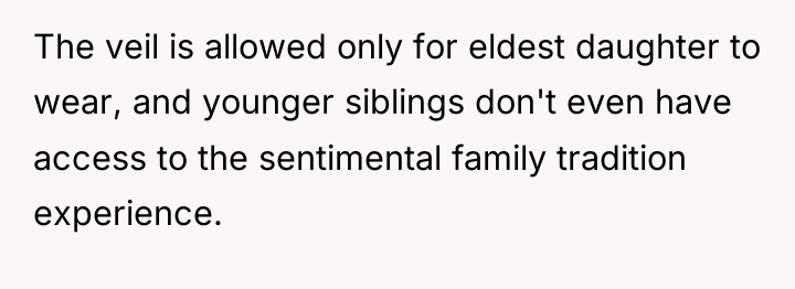 The veil is allowed only for eldest daughter to wear,...