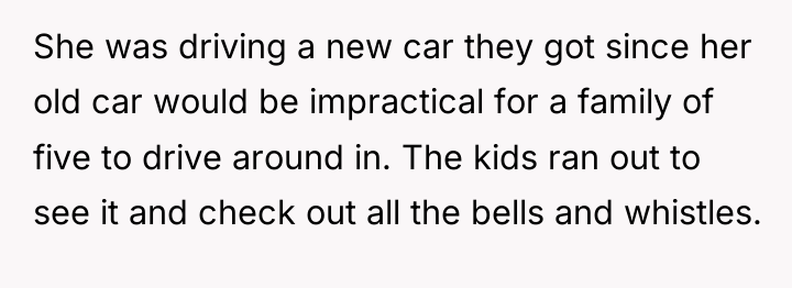 She was driving a new car they got since her...