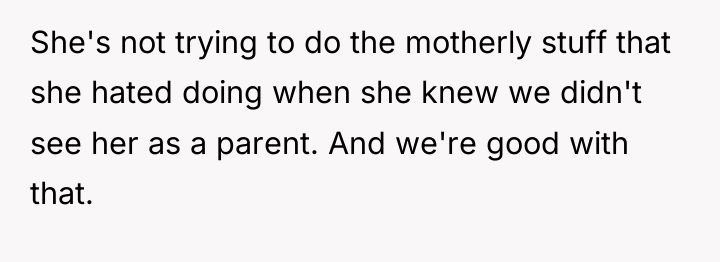 She's not trying to do the motherly stuff that she...
