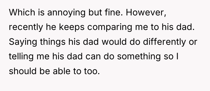 Which is annoying but fine. However, recently he keeps comparing...