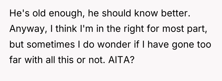 He's old enough, he should know better. Anyway, I think...