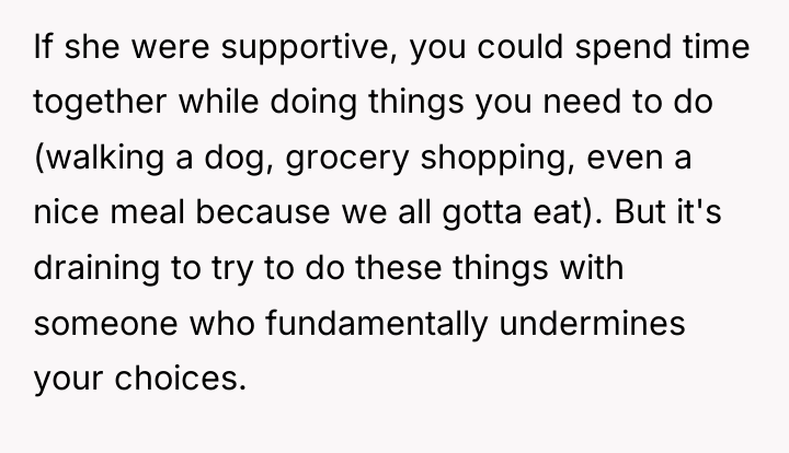 If she were supportive, you could spend time together while...