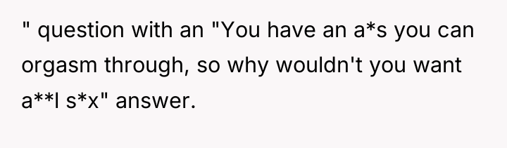 " question with an "You have an a*s you can...