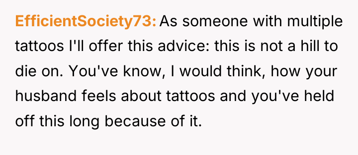 EfficientSociety73 As someone with multiple tattoos I'll offer this advice:...