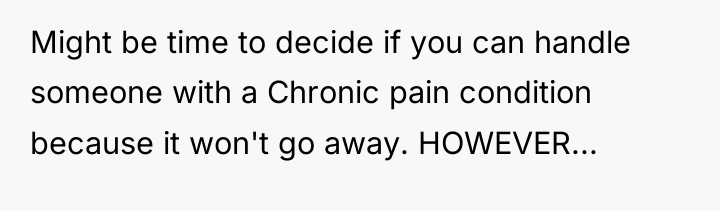 Might be time to decide if you can handle someone...