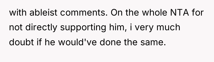 with ableist comments. On the whole NTA for not directly...