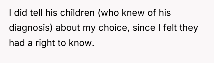 I did tell his children (who knew of his diagnosis)...