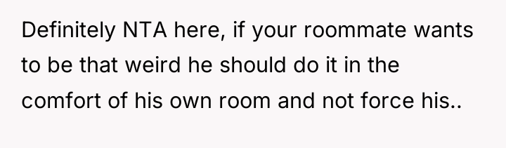 Definitely NTA here, if your roommate wants to be that...