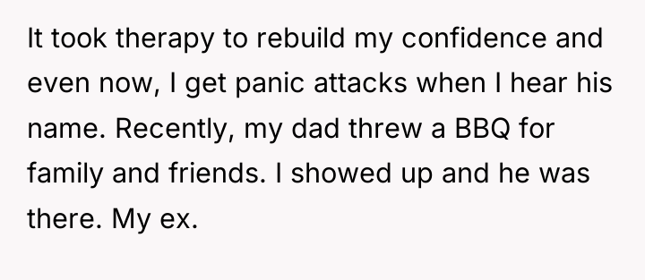 It took therapy to rebuild my confidence and even now,...