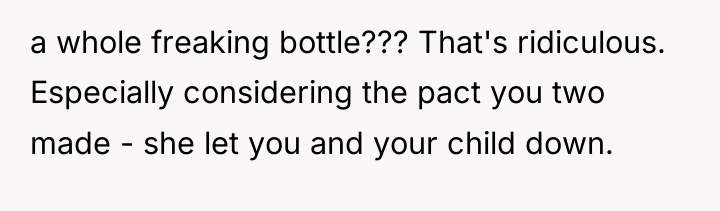 a whole freaking bottle??? That's ridiculous. Especially considering the pact...