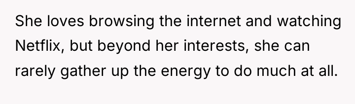 She loves browsing the internet and watching Netflix, but beyond...