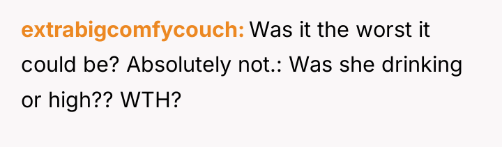 extrabigcomfycouch Was it the worst it could be? Absolutely not.:...