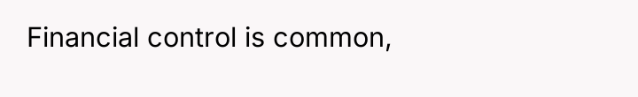 Financial control is common,