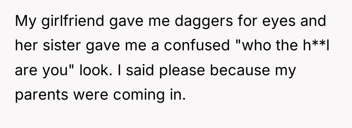 My girlfriend gave me daggers for eyes and her sister...