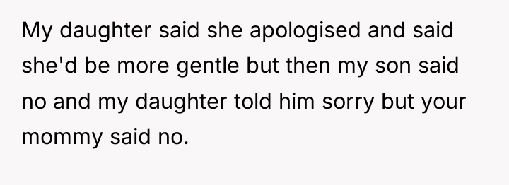 My daughter said she apologised and said she'd be more...