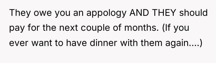 They owe you an appology AND THEY should pay for...
