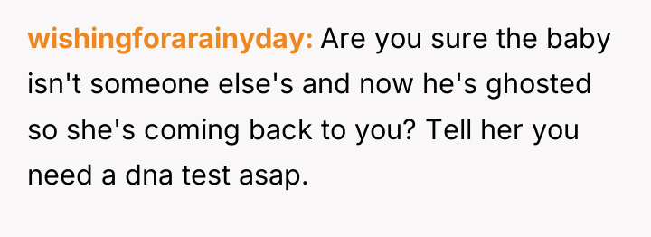 wishingforarainyday Are you sure the baby isn't someone else's and...