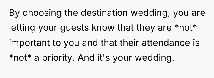 By choosing the destination wedding, you are letting your guests...