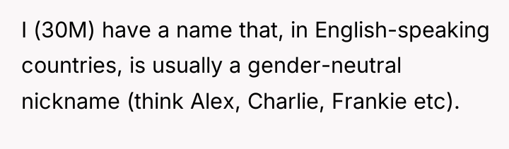 I (30M) have a name that, in English-speaking countries, is...