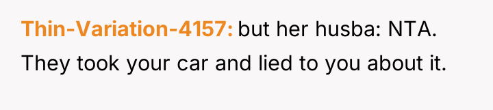 Thin-Variation-4157 but her husba: NTA. They took your car and...