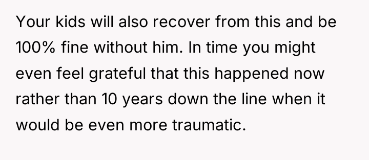Your kids will also recover from this and be 100%...