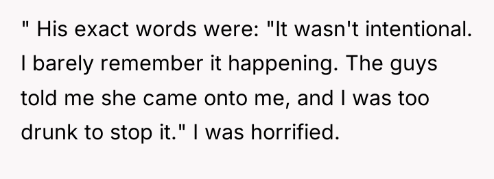 " His exact words were: "It wasn't intentional. I barely...