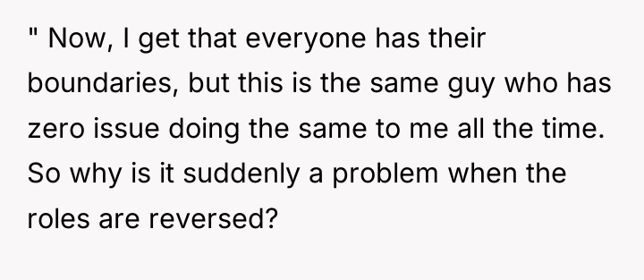 " Now, I get that everyone has their boundaries, but...