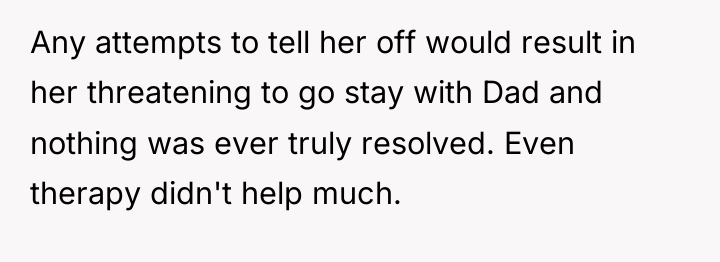 Any attempts to tell her off would result in her...