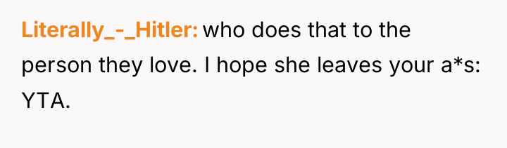 Literally_-_Hitler who does that to the person they love. I...