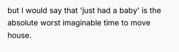 but I would say that 'just had a baby' is...