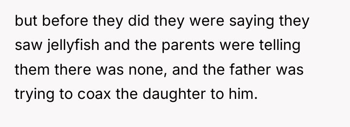 but before they did they were saying they saw jellyfish...