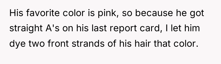 His favorite color is pink, so because he got straight...
