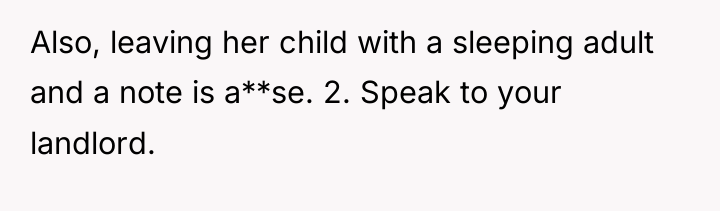 Also, leaving her child with a sleeping adult and a...